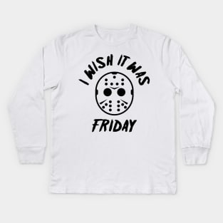 I Wish It Was Friday Kids Long Sleeve T-Shirt